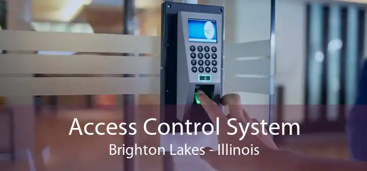 Access Control System Brighton Lakes - Illinois