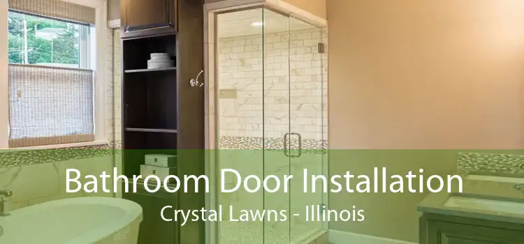 Bathroom Door Installation Crystal Lawns - Illinois