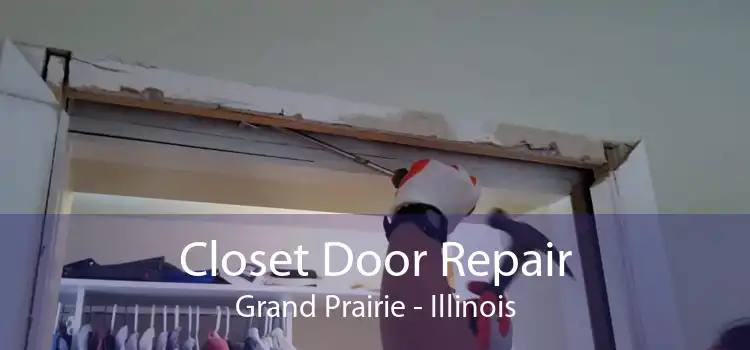 Closet Door Repair Grand Prairie - Illinois