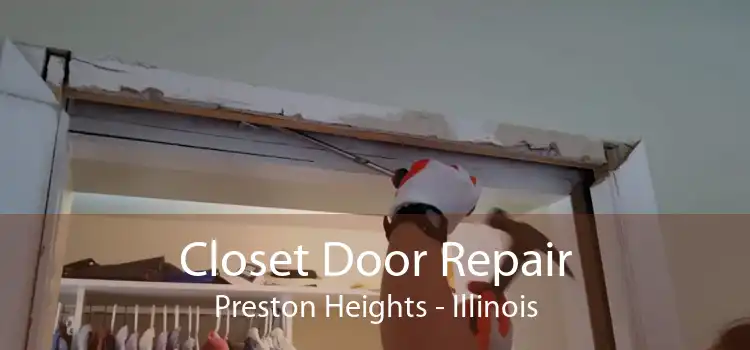 Closet Door Repair Preston Heights - Illinois