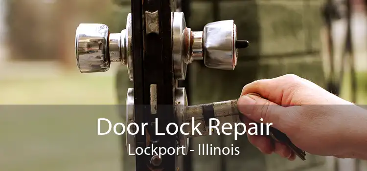 Door Lock Repair Lockport - Illinois