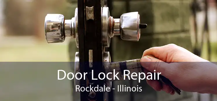 Door Lock Repair Rockdale - Illinois