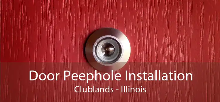 Door Peephole Installation Clublands - Illinois