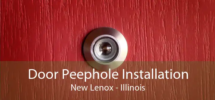 Door Peephole Installation New Lenox - Illinois