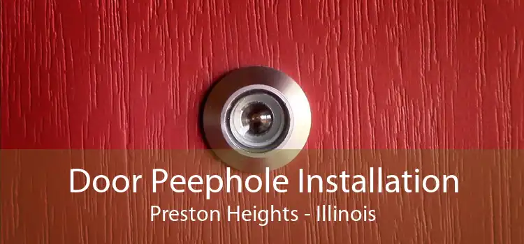 Door Peephole Installation Preston Heights - Illinois