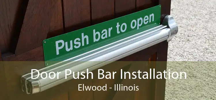 Door Push Bar Installation Elwood - Illinois