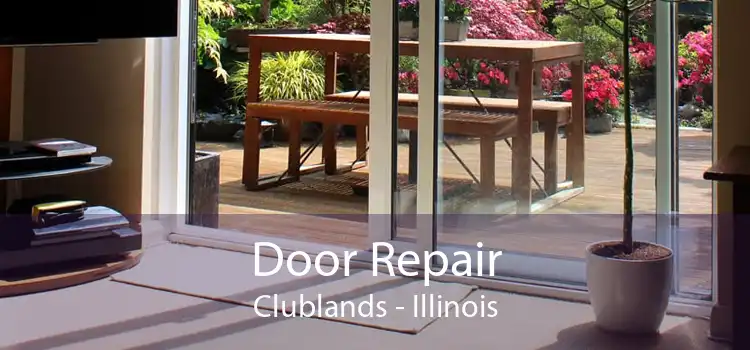 Door Repair Clublands - Illinois