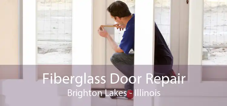 Fiberglass Door Repair Brighton Lakes - Illinois