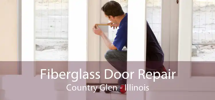 Fiberglass Door Repair Country Glen - Illinois