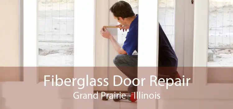 Fiberglass Door Repair Grand Prairie - Illinois