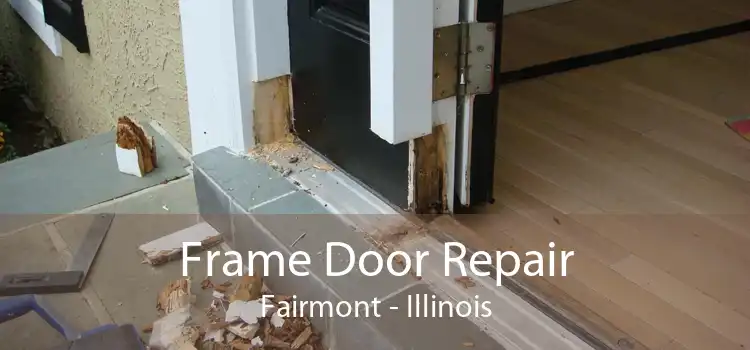 Frame Door Repair Fairmont - Illinois