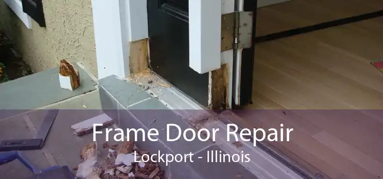 Frame Door Repair Lockport - Illinois