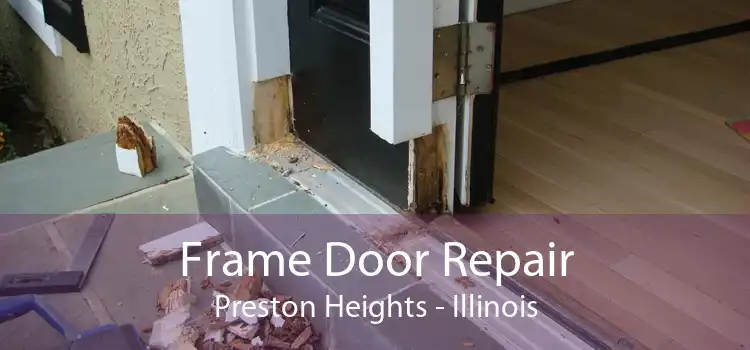 Frame Door Repair Preston Heights - Illinois