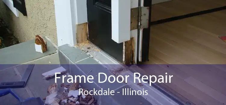 Frame Door Repair Rockdale - Illinois