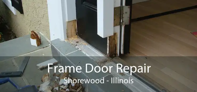 Frame Door Repair Shorewood - Illinois