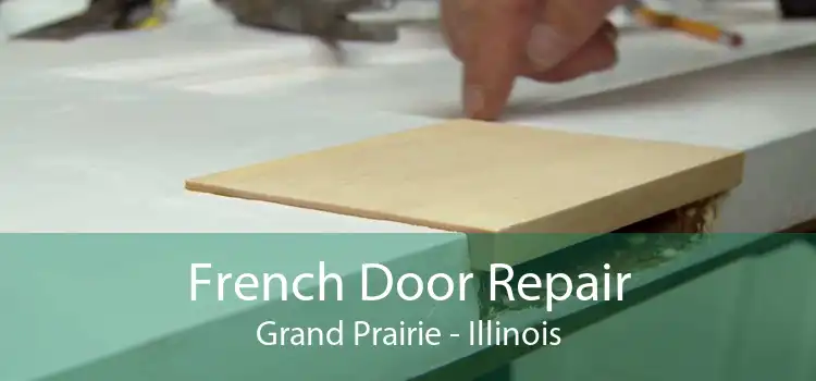 French Door Repair Grand Prairie - Illinois