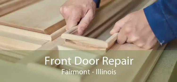 Front Door Repair Fairmont - Illinois