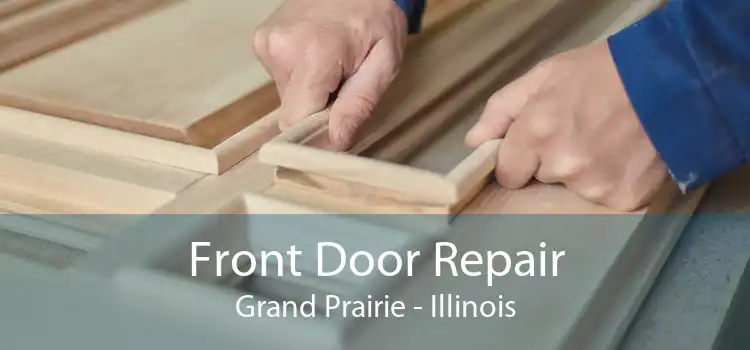 Front Door Repair Grand Prairie - Illinois