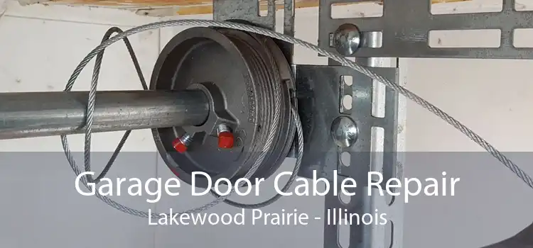 Garage Door Cable Repair Lakewood Prairie - Illinois