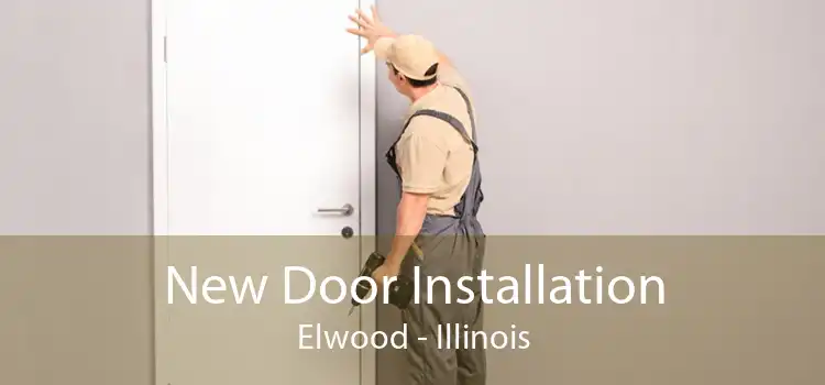 New Door Installation Elwood - Illinois