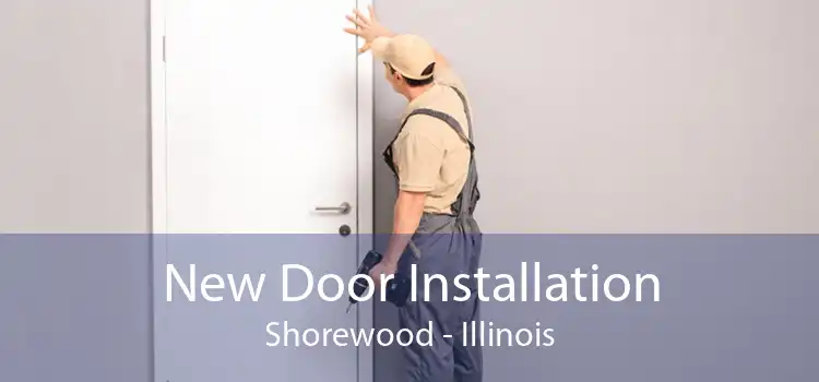 New Door Installation Shorewood - Illinois