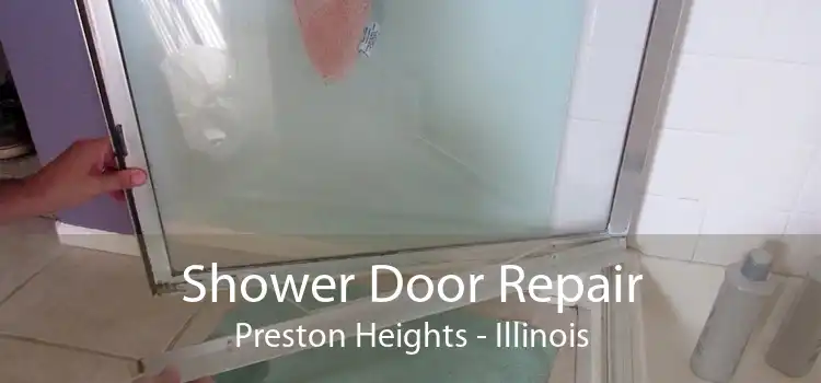 Shower Door Repair Preston Heights - Illinois