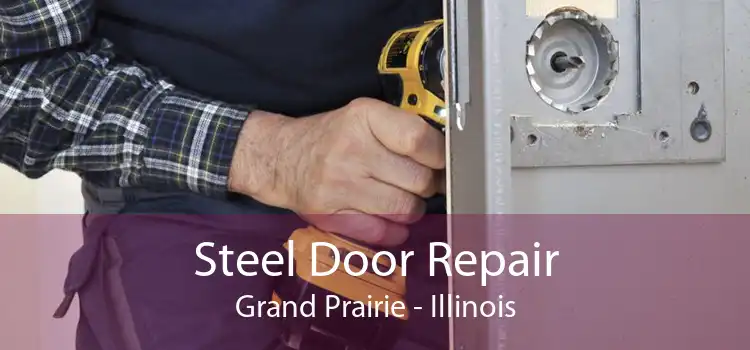 Steel Door Repair Grand Prairie - Illinois