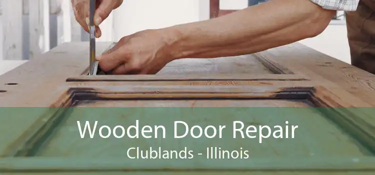 Wooden Door Repair Clublands - Illinois