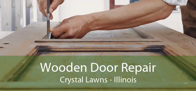 Wooden Door Repair Crystal Lawns - Illinois